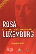 Ler Rosa Luxemburgo - 2ª edição: Os dilemas da ação revolucionária, do autor Isabel Loureiro
