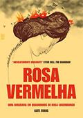 Ler Rosa vermelha: Uma biografia em quadrinhos de Rosa Luxemburgo, do autor Kate Evans
