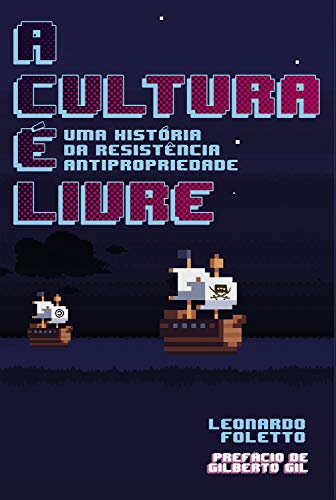 Ler A Cultura é Livre: uma História da Resistência Antipropriedade, do autor Leonardo Foletto Ler A Cultura é Livre: uma História da Resistência Antipropriedade, do autor Leonardo Foletto