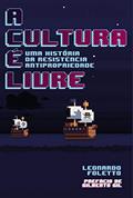 Ler A Cultura é Livre: uma História da Resistência Antipropriedade, do autor Leonardo Foletto Ler A Cultura é Livre: uma História da Resistência Antipropriedade, do autor Leonardo Foletto