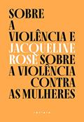Ler Sobre a violência e sobre a violência contra as mulheres, do autor Jacqueline Rose