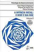 Ler Psicologia do Desenvolvimento - A Infância Inicial - O Bebê e sua Mãe Vol. 2: Volume 2, do autor Clara R. Rappaport; Wagner Da R. Fiori; Eliana Davis  Cláudia E Herzberg