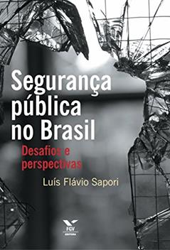 Segurança pública no Brasil: desafios e perspectivas, do autor Luís Flávio Sapori
