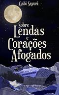 Ler Sobre Lendas e Corações Afogados, do autor Gabi Sayuri