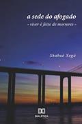 Ler A sede do afogado: viver é feito de morreres, do autor Shabué Xegú