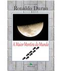 Ler A Maior Mentira do Mundo, do autor Ronaldo Duran Ler A Maior Mentira do Mundo, do autor Ronaldo Duran