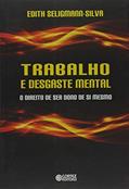 Ler Trabalho e desgaste mental: o direito de ser dono de si mesmo, do autor Edith Seligmann Silva