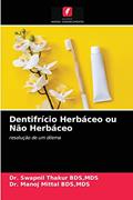 Ler Dentifrício Herbáceo ou Não Herbáceo: resolução de um dilema, do autor Dr Mds Swapnil Thakur; Dr Mds Manoj Mittal Ler Dentifrício Herbáceo ou Não Herbáceo: resolução de um dilema, do autor Dr Mds Swapnil Thakur; Dr Mds Manoj Mittal