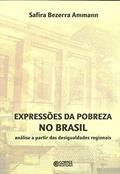 Ler Expressões da pobreza no Brasil: análise a partir das desigualdades regionais, do autor Safira Bezerra Ammann