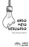 Ler Ando meio desligado: O mês sem tecnologia (Cobaia Humana), do autor Paulo Henrique Martins Ler Ando meio desligado: O mês sem tecnologia (Cobaia Humana), do autor Paulo Henrique Martins