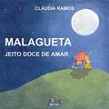 Ler Malagueta, jeito doce de amar, do autor Cláudia Ramos