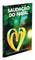 Ler Saudação do Natal, do autor Francisco Cândido Xavier