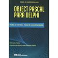 Ler Object Pascal Para Delphi - Todas as Versoes - Guia de Consulta Rapida - 1, do autor Aviliano