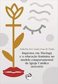 Ler Imprensa em Maringá e a educação feminina no modelo comportamental da igreja católica (1950-1979), do autor Fabricia De Cassia Grou de Paula Ler Imprensa em Maringá e a educação feminina no modelo comportamental da igreja católica (1950-1979), do autor Fabricia De Cassia Grou de Paula