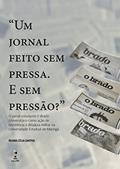 Ler "Um jornal feito sem pressa. E sem pressão?" : O jornal estudantil O Brado Universitário como ação de resistência à ditadura militar na Universidade Estadual de Maringá, do autor Regina Célia Daefiol