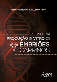 Retinol na produção in vitro de embriões caprinos, do autor Cícero Cerqueira Cavalcanti Neto