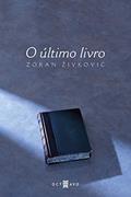 Ler O último Livro, do autor Zoran ZIvkovic
