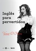 Ler Inglês Para Pervertidos, do autor Venus O'Hara Ler Inglês Para Pervertidos, do autor Venus O'Hara