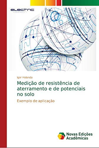 Ler Medição de resistência de aterramento e de potenciais no solo: Exemplo de aplicação, do autor Igor Holanda Ler Medição de resistência de aterramento e de potenciais no solo: Exemplo de aplicação, do autor Igor Holanda