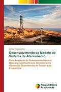 Ler Desenvolvimento de Modelo do Sistema de Aterramento: Para Avaliação do Desempenho frente a Descargas Atmosféricas Considerando Elementos Dependentes do Tempo e da Frequência, do autor Felipe Vasconcellos Ler Desenvolvimento de Modelo do Sistema de Aterramento: Para Avaliação do Desempenho frente a Descargas Atmosféricas Considerando Elementos Dependentes do Tempo e da Frequência, do autor Felipe Vasconcellos