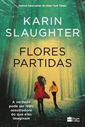 Ler Flores partidas | nova edição do best-seller de Karin Slaughter, do autor Karin Slaughter Ler Flores partidas | nova edição do best-seller de Karin Slaughter, do autor Karin Slaughter