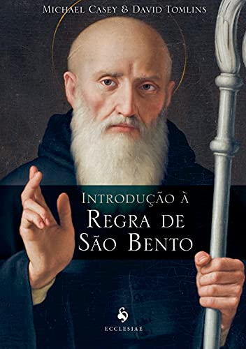 Ler Introdução à Regra de São Bento, do autor David Tomlins; Michael Casey