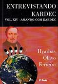 Ler Entrevistando Kardec VOL. XIV: AMANDO COM KARDEC, do autor Hyarbas Olavo Ferreira