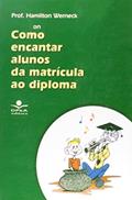 Ler Como encantar alunos da matrícula ao diploma, do autor Hamilton Werneck Ler Como encantar alunos da matrícula ao diploma, do autor Hamilton Werneck