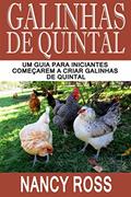Ler Galinhas de quintal: Um guia para iniciantes começarem a criar galinhas de quintal, do autor Nancy Ross