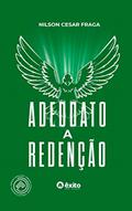 Ler Adeodato: a redenção (Trilogia Guerra do Contestado Livro 3), do autor Nilson Cesar Fraga Ler Adeodato: a redenção (Trilogia Guerra do Contestado Livro 3), do autor Nilson Cesar Fraga