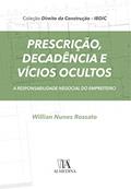 Ler Prescrição, Decadência e Vícios Ocultos: a Responsabilidade Negocial do Empreiteiro, do autor Willian Nunes Rossato
