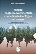 Ler Aliança (neo) desenvolvimentista e decadência ideológica no campo: movimentos sociais e reforma agrária do consenso, do autor Arlete Ramos dos Santos Ler Aliança (neo) desenvolvimentista e decadência ideológica no campo: movimentos sociais e reforma agrária do consenso, do autor Arlete Ramos dos Santos
