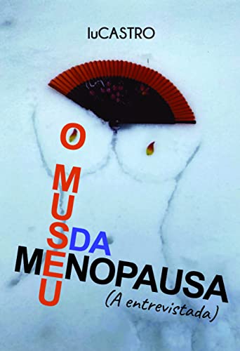 Ler O Museu da Menopausa: (a Entrevistada), do autor luCASTRO Ler O Museu da Menopausa: (a Entrevistada), do autor luCASTRO