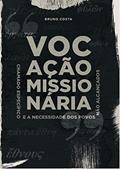Ler VOCAÇÃO MISSIONÁRIA: CHAMADO ESPECÍFICO E A NECESSIDADE DOS POVOS NÃO ALCANÇADOS, do autor ORLANDO BRUNO COSTA; LOIDE SILVA