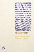 Ler Pós-história: Vinte Instantâneos e um Modo de Usar, do autor Vilém Flusser Ler Pós-história: Vinte Instantâneos e um Modo de Usar, do autor Vilém Flusser