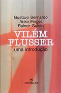 Ler Vilém Flusser. Uma Introdução, do autor Gustavo Bernardo