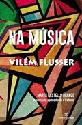 Ler Na música: Vilém Flusser, do autor Marta Castello Branco