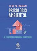 Ler Psicologia Ambiental: A felicidade percebida no entorno, do autor Tereza Karam Ler Psicologia Ambiental: A felicidade percebida no entorno, do autor Tereza Karam