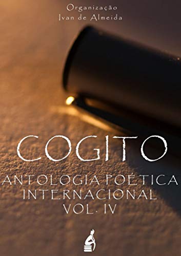 Ler COGITO - ANTOLOGIA POÉTICA INTERNACIONAL VOL. IV: Org. Ivan Almeida, do autor Varios Autores Ler COGITO - ANTOLOGIA POÉTICA INTERNACIONAL VOL. IV: Org. Ivan Almeida, do autor Varios Autores