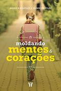 Ler Moldando Mentes e Corações, do autor Monica Whatley; Shawn Whatley Ler Moldando Mentes e Corações, do autor Monica Whatley; Shawn Whatley