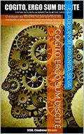 Ler COGITO ERGO SUM DISCITE: O estudo da filosofia na perspectiva do método cartesiano como mediação da alienação educacional, do autor Claudionor Miranda Silva