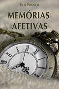 Ler MEMÓRIAS AFETIVAS, do autor Elis Franco