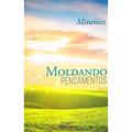 Ler Moldando Pensamentos, do autor Ditado Por Miramez Ler Moldando Pensamentos, do autor Ditado Por Miramez