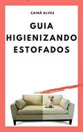 Ler Guia higienizando estofados (1), do autor Cainã Alves Corrêa Ler Guia higienizando estofados (1), do autor Cainã Alves Corrêa