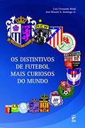 Ler Os distintivos de futebol mais curiosos do mundo, do autor Luiz Fernando Bindi; Santiago Jr. José Renato S. Ler Os distintivos de futebol mais curiosos do mundo, do autor Luiz Fernando Bindi; Santiago Jr. José Renato S.