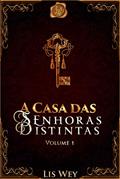 Ler A Casa das Senhoras Distintas 1, do autor Lis Wey