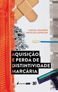 Ler Aquisição e perda de distintividade marcária, do autor Carlos Eduardo Neves de Carvalho Ler Aquisição e perda de distintividade marcária, do autor Carlos Eduardo Neves de Carvalho