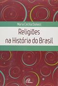 Ler Religiões na História do Brasil, do autor Maria Cecília Domezi