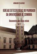 Ler Igrejas Setecentistas do Padroado da Universidade de Coimbra - Documentos para o seu estudo - Volume II, do autor Armando Palavras
