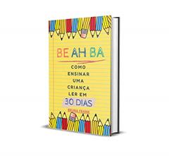 BE AH BA: COMO ENSINAR UMA CRIANÇA LER EM 30 DIAS, do autor BRUNA FRANK